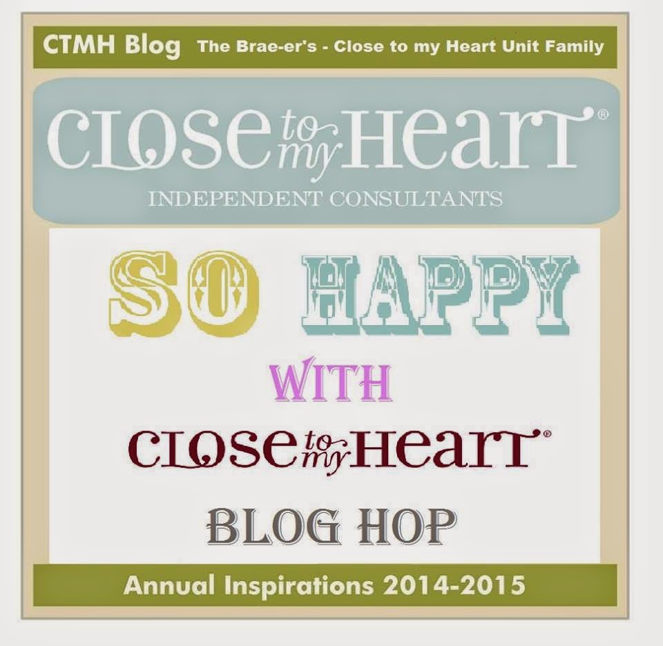 Brae-er Team Blog Hop- So Happy with Close To My Heart