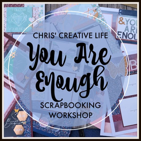 YOU ARE ENOUGH SCRAPBOOKING WORKSHOP