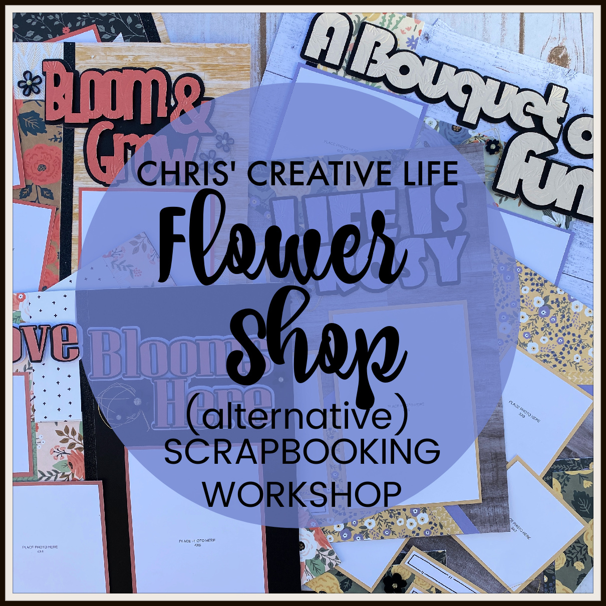 FLOWER SHOP (alternative) SCRAPBOOKING WORKSHOP