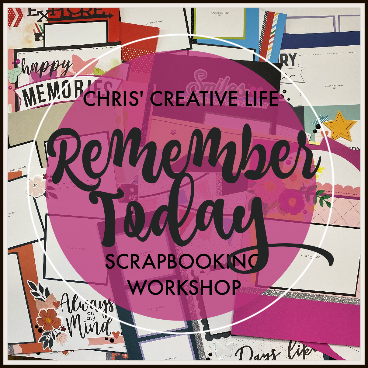 REMEMBER TODAY SCRAPBOOKING WORKSHOP