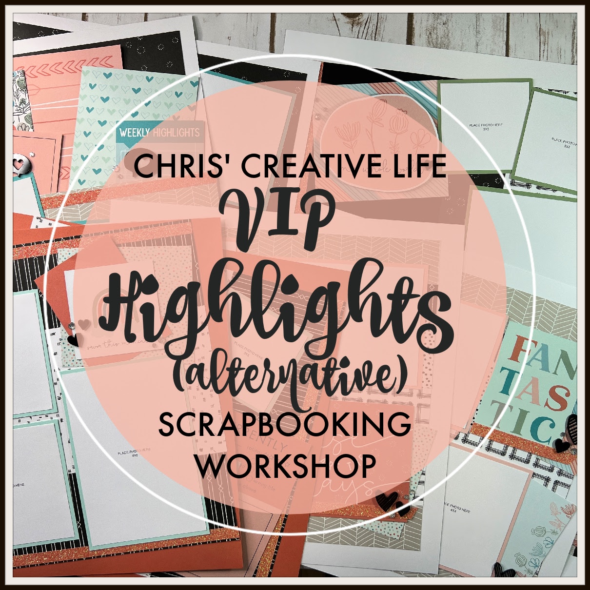 VIP HIGHLIGHTS Scrapbooking Workshop