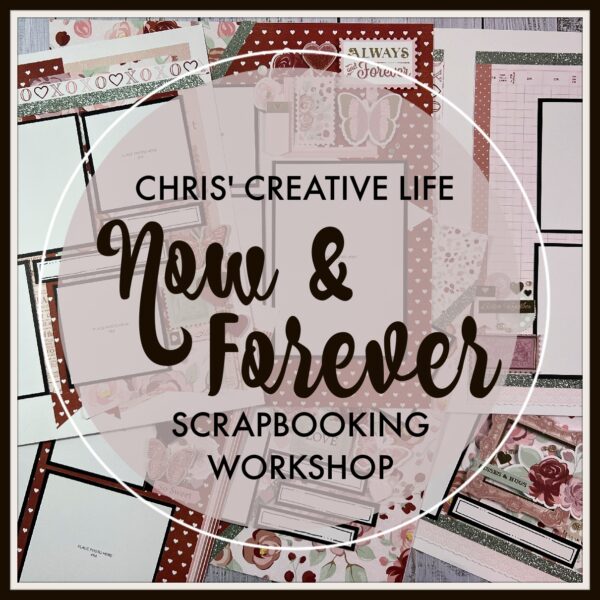 Now & Forever SCRAPBOOKING WORKSHOP