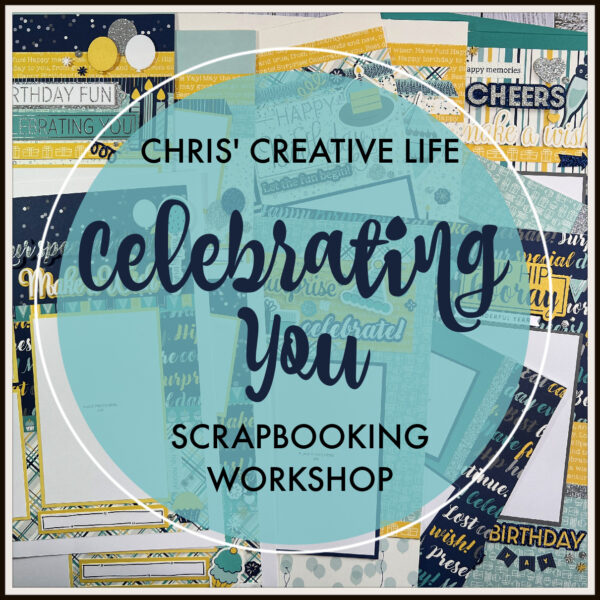 CELEBRATING YOU SCRAPBOOKING WORKSHOP
