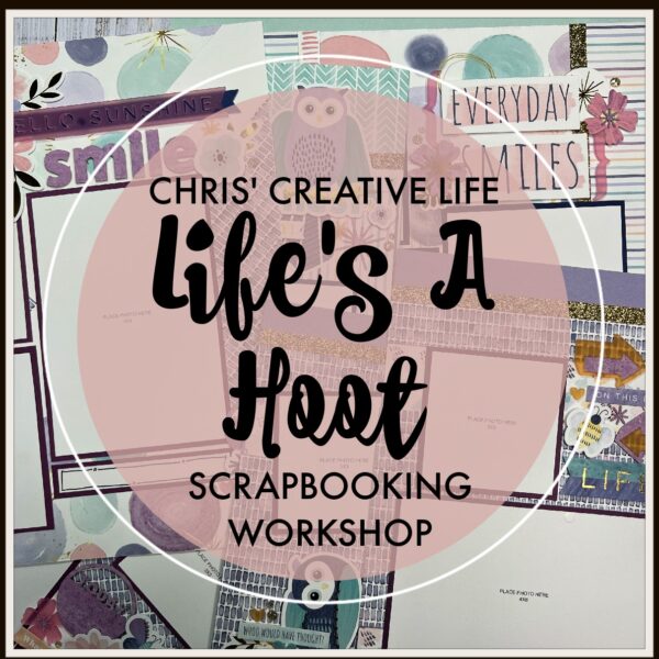 LIFE'S A HOOT SCRAPBOOKING WORKSHOP