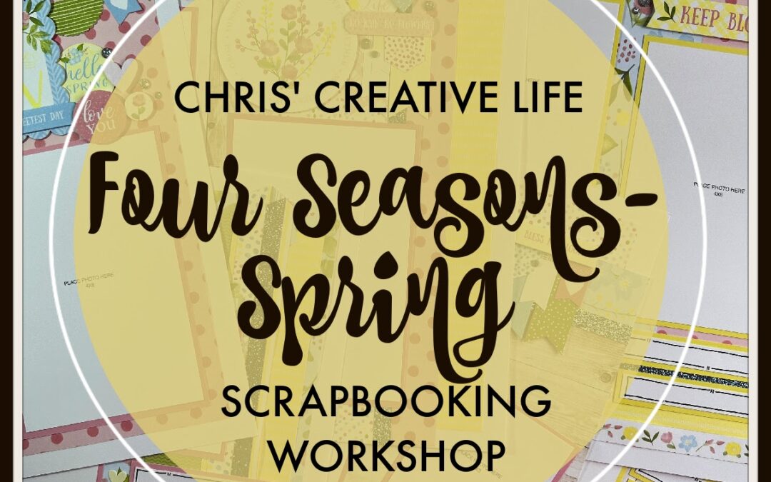 Four Seasons-Spring Scrapbooking Workshop