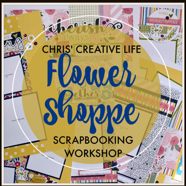 FLOWER SHOPPE SCRAPBOOKING WORKSHOP