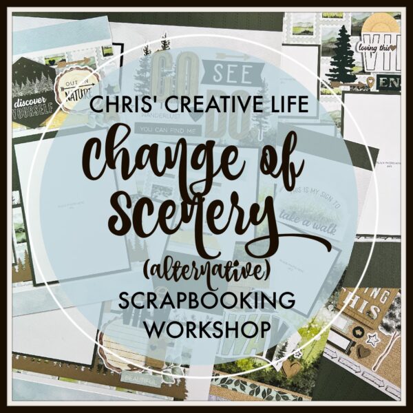 CHANGE OF SCENERY (ALTERNATIVE) SCRAPBOOKING WORKSHOP