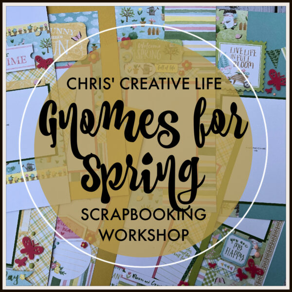 GNOMES FOR SPRING SCRAPBOOKING WORKSHOP