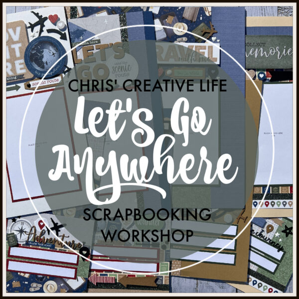 LET'S GO ANYWHERE SCRAPBOOKING WORKSHOP