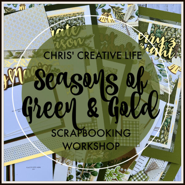 SEASONS OF GREEN & GOLD SCRAPBOOKING WORKSHOP