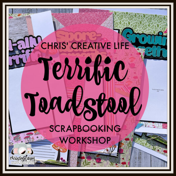 TERRIFIC TOADSTOOL  SCRAPBOOKING WORKSHOP GUIDE