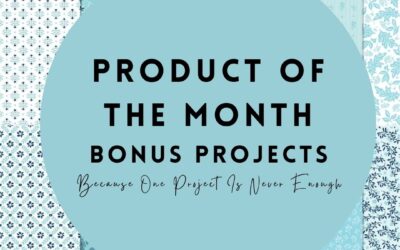 Introducing Product of the Month + A Brand-New Tutorial Bonus From Me!