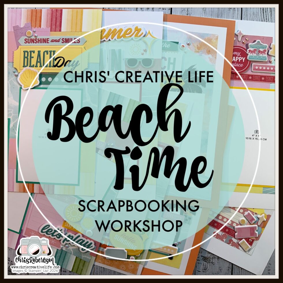 Beach Time Scrapbooking Workshop | Chris' Creative Life
