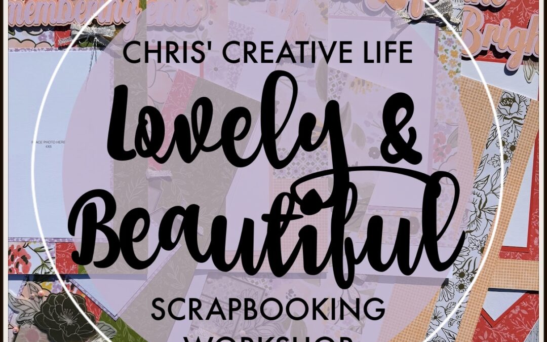 Lovely & Beautiful Scrapbooking Workshop