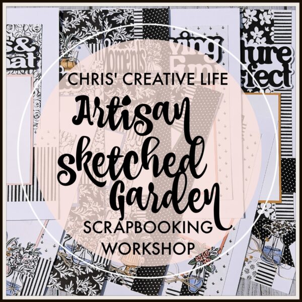 ARTISAN SKETCHED GARDEN SCRAPBOOKING WORKSHOP GUIDE