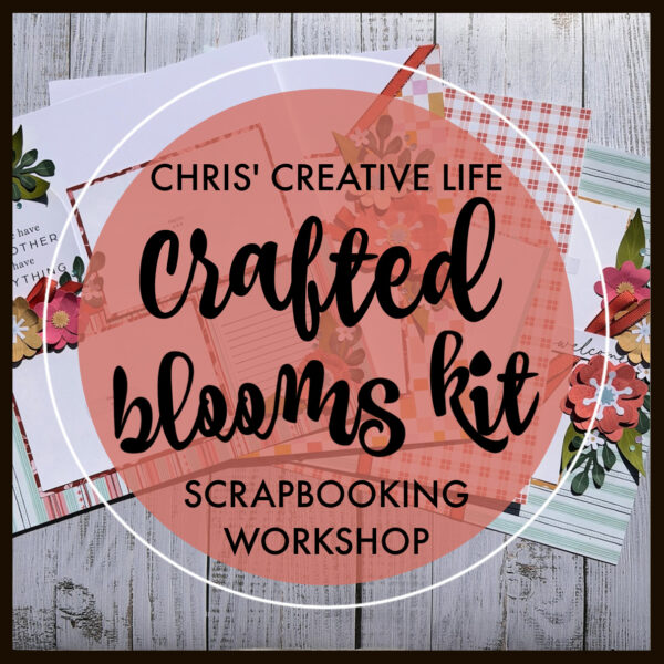 CRAFTED BLOOMS KIT SCRAPBOOKING WORKSHOP GUIDE